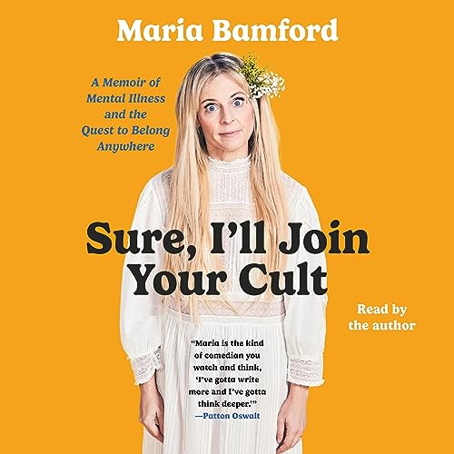 Sure, I’ll Join Your Cult By Maria Bamford
